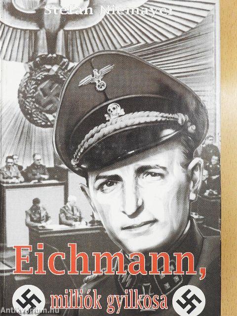 Eichmann, milliók gyilkosa