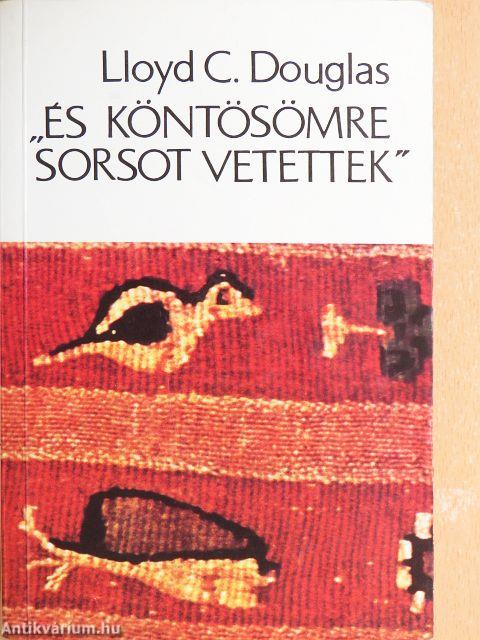 "És köntösömre sorsot vetettek"