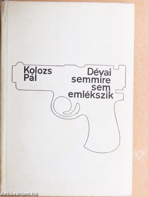 Dévai semmire sem emlékszik
