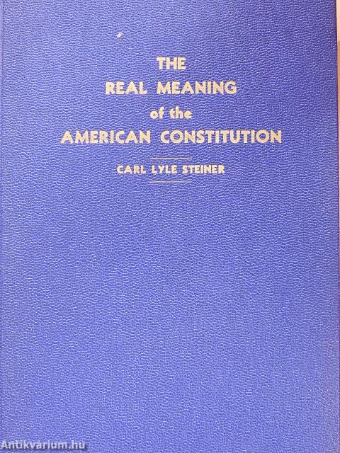 The real meaning of the American Constitution (dedikált példány)