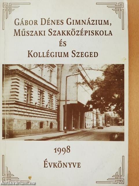 Gábor Dénes Gimnázium, Műszaki Szakközépiskola és Kollégium Szeged Évkönyve 1998 (kétszeresen dedikált példány)