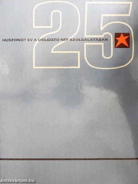 Huszonöt év a dolgozó nép szolgálatában