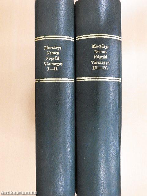 Nemes Nógrád vármegyénk Históriai, Geographiai és Statistikai Esmértetése I-IV.