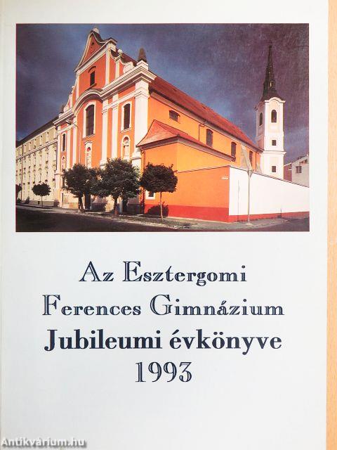 Az Esztergomi Ferences Gimnázium Jubileumi évkönyve 1993