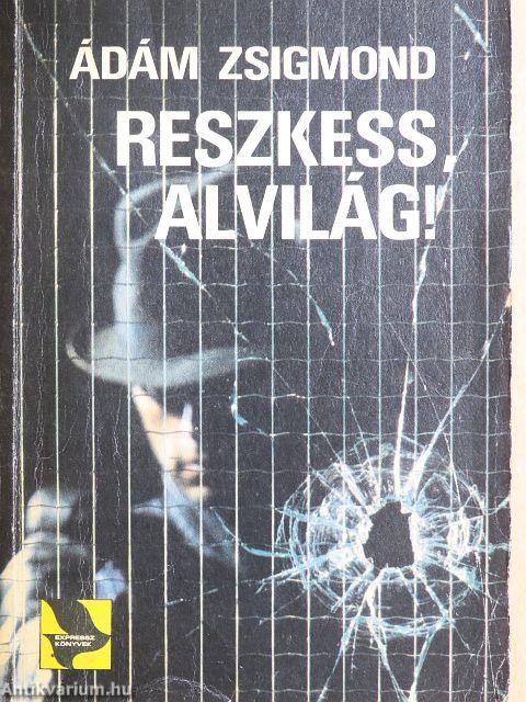 Reszkess, alvilág!