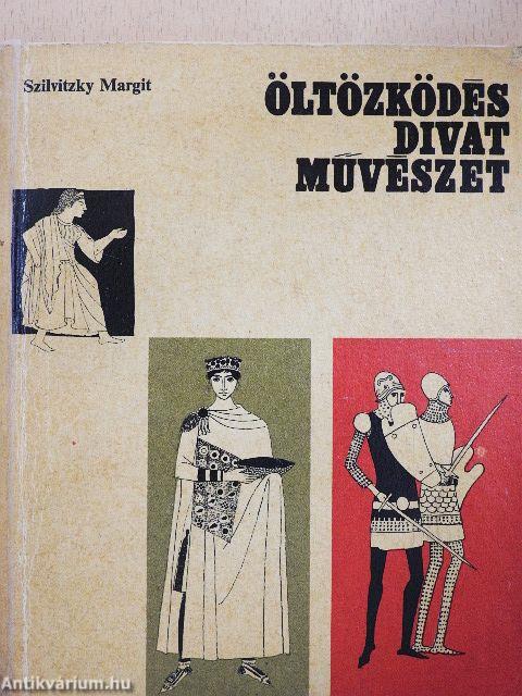 Öltözködés, divat, művészet I-III.