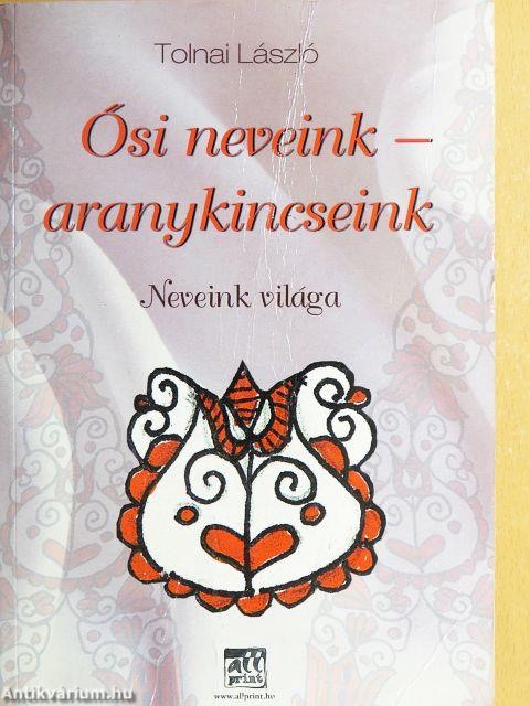 Ősi neveink - Aranykincseink