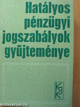 Hatályos pénzügyi jogszabályok gyűjteménye I.