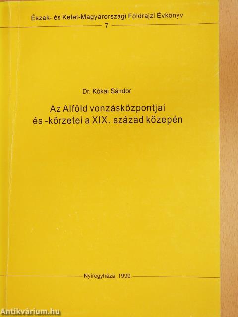 Az Alföld vonzásközpontjai és -körzetei a XIX. század közepén (dedikált példány)