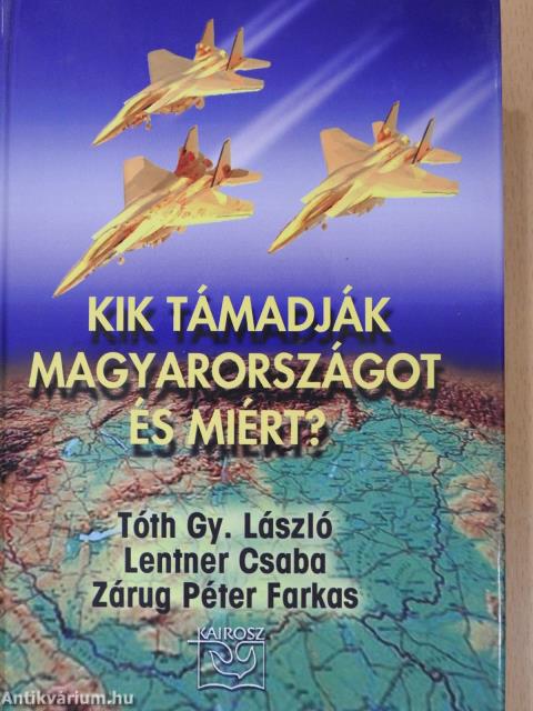 Kik támadják Magyarországot és miért? (háromszorosan dedikált példány)