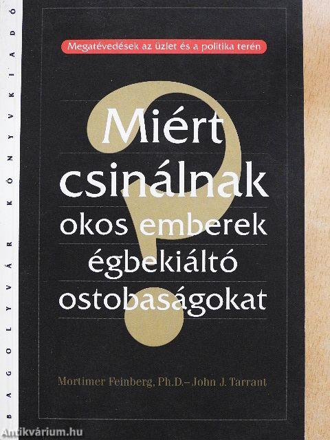 Miért csinálnak okos emberek égbekiáltó ostobaságokat