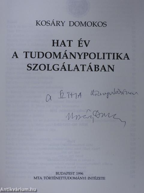 Hat év a tudománypolitika szolgálatában (dedikált példány)