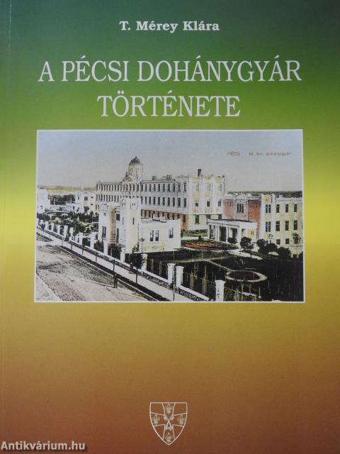 A Pécsi Dohánygyár története (dedikált példány)