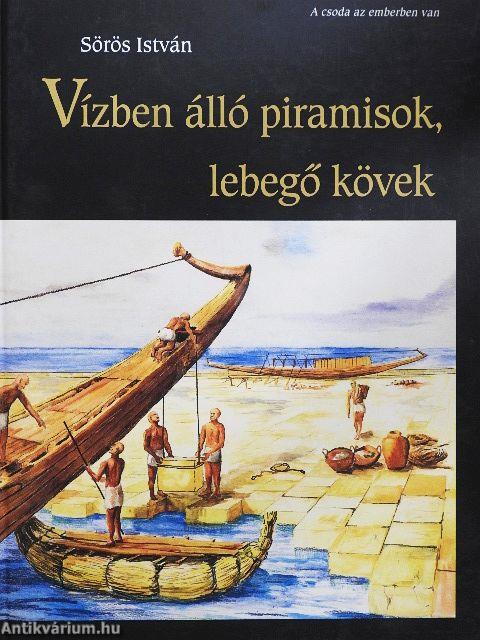 Vízben álló piramisok, lebegő kövek