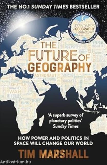 The Future of Geography: How Power and Politics in Space Will Change Our World