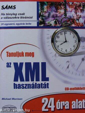 Tanuljuk meg az XML használatát 24 óra alatt - CD-vel