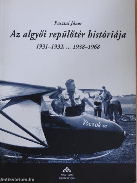 Az algyői repülőtér históriája (dedikált példány)