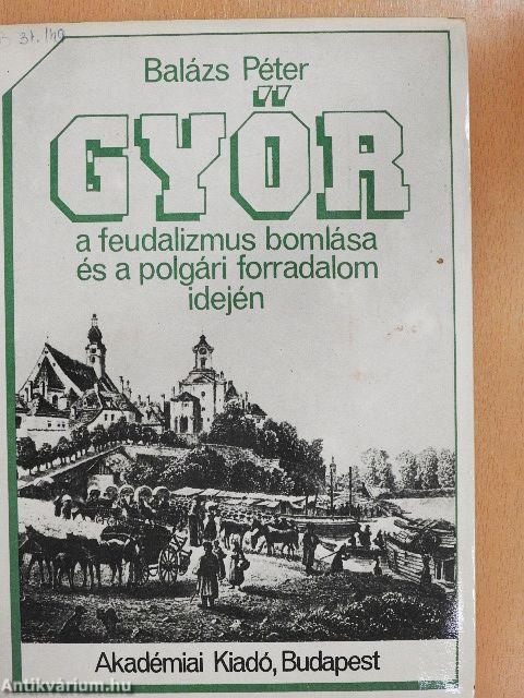 Győr a feudalizmus bomlása és a polgári forradalom idején