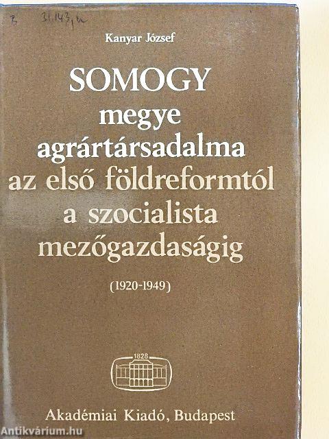 Somogy megye agrártársadalma az első földreformtól a szocialista mezőgazdaságig