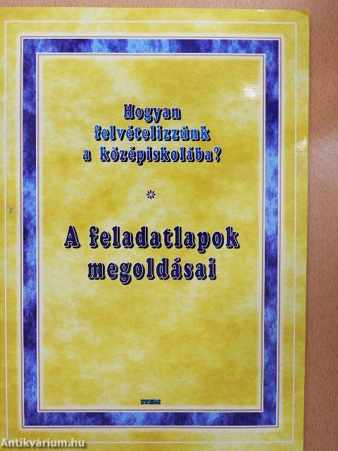 Hogyan felvételizzünk a középiskolába? - A feladatlapok megoldásai