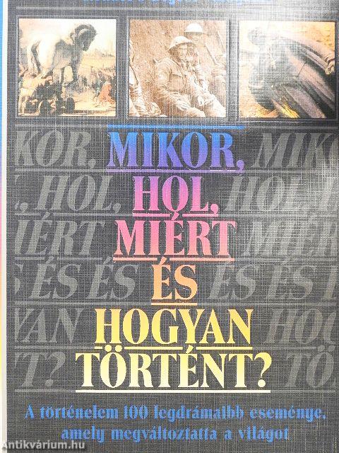 Mikor, hol, miért és hogyan történt?