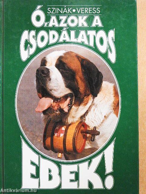 Ó, azok a csodálatos ebek!