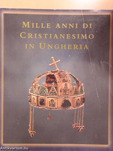 Mille Anni di Cristianesimo in Ungheria