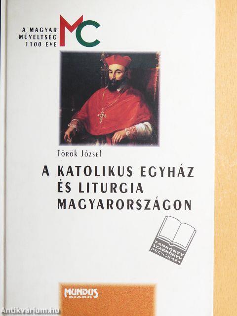 A katolikus egyház és liturgia Magyarországon