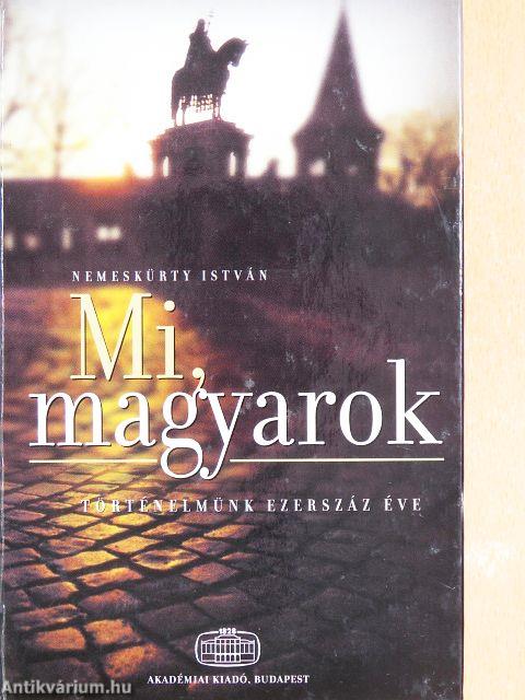 Mi, magyarok