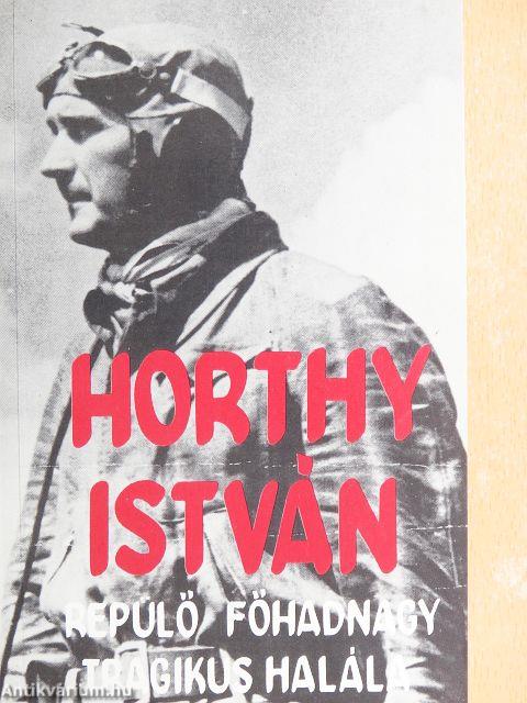 Horthy István repülő főhadnagy tragikus halála