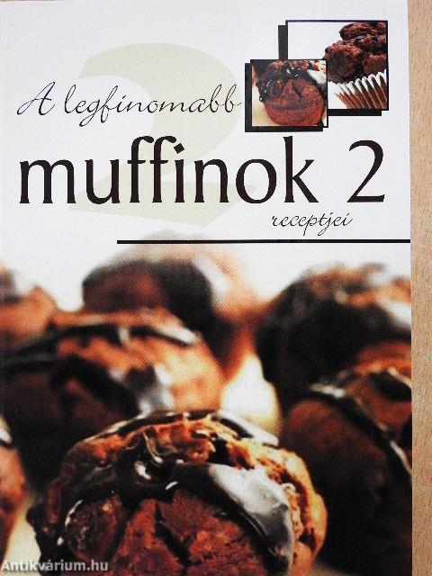 A legfinomabb muffinok receptjei 2.