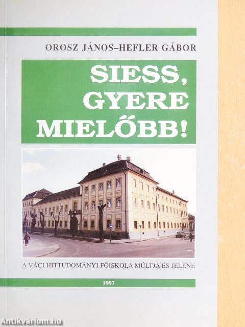 Siess, gyere mielőbb!