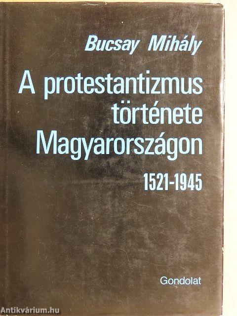 A protestantizmus története Magyarországon 1521-1945