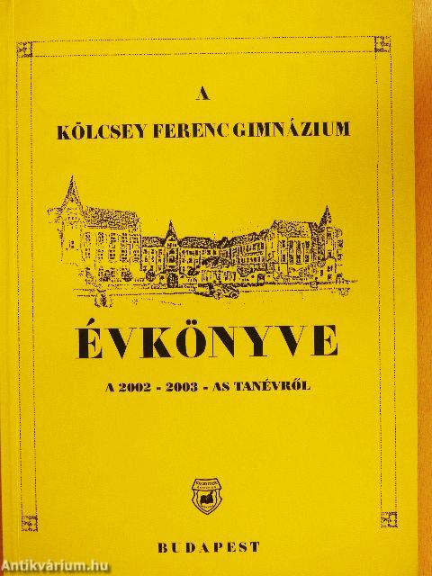 A Kölcsey Ferenc Gimnázium Évkönyve a 2002-2003-es tanévről