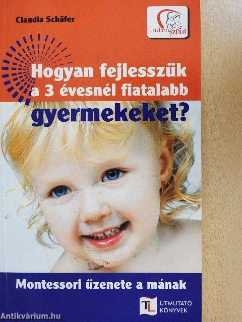 Hogyan fejlesszük a 3 évesnél fiatalabb gyermeket?