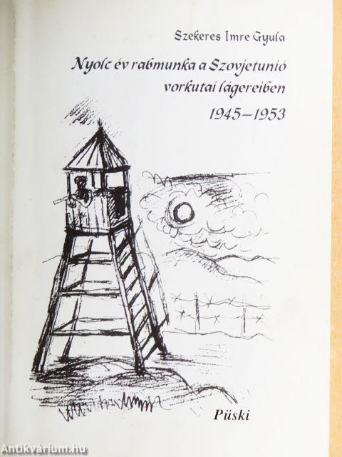 Nyolc év rabmunka a Szovjetunió vorkutai lágereiben