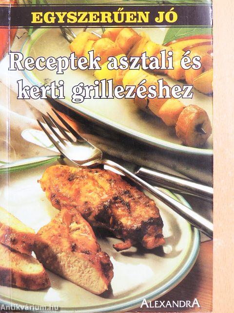 Receptek asztali és kerti grillezéshez