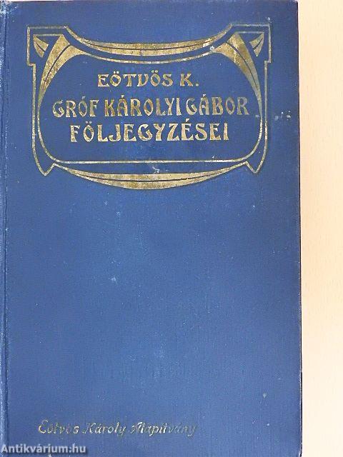 Gróf Károlyi Gábor följegyzései I-II.