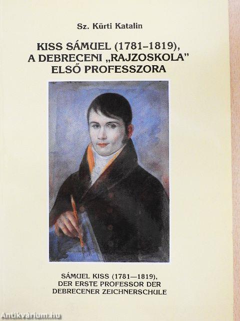 Kiss Sámuel (1781-1819), a debreceni "rajzoskola" első professzora