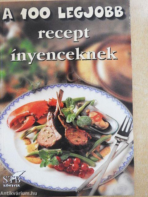 A 100 legjobb recept ínyenceknek
