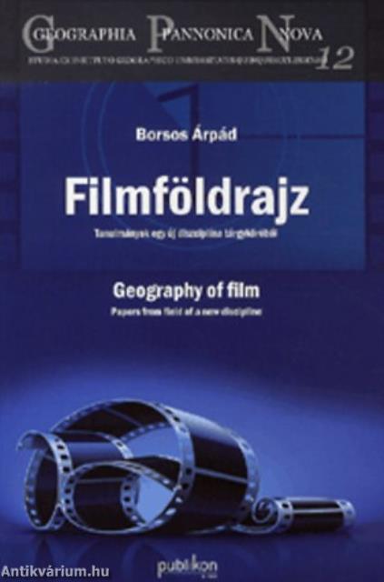 Filmföldrajz - Tanulmányok egy új diszciplína tárgyköréből [szépséghibás]
