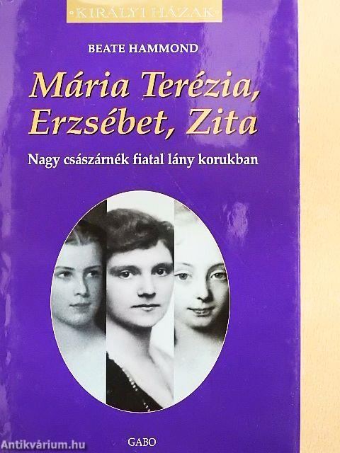 Mária Terézia, Erzsébet, Zita