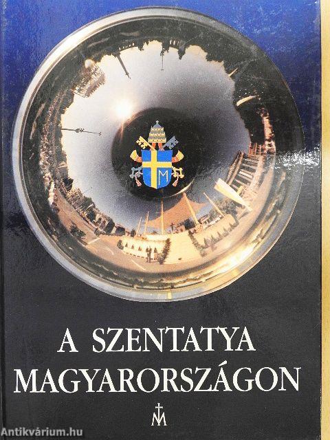 A Szentatya Magyarországon