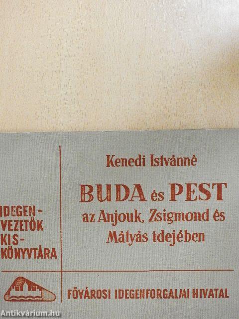 Buda és Pest az Anjouk, Zsigmond és Mátyás idejében