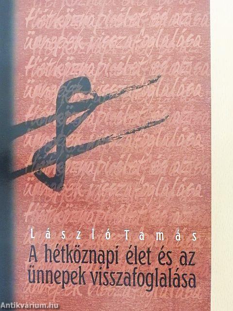 A hétköznapi élet és az ünnepek visszafoglalása