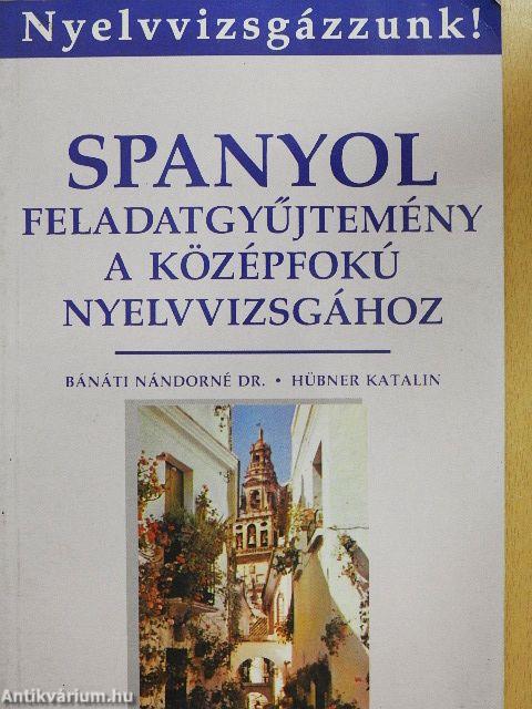 Spanyol feladatgyűjtemény a középfokú nyelvvizsgához