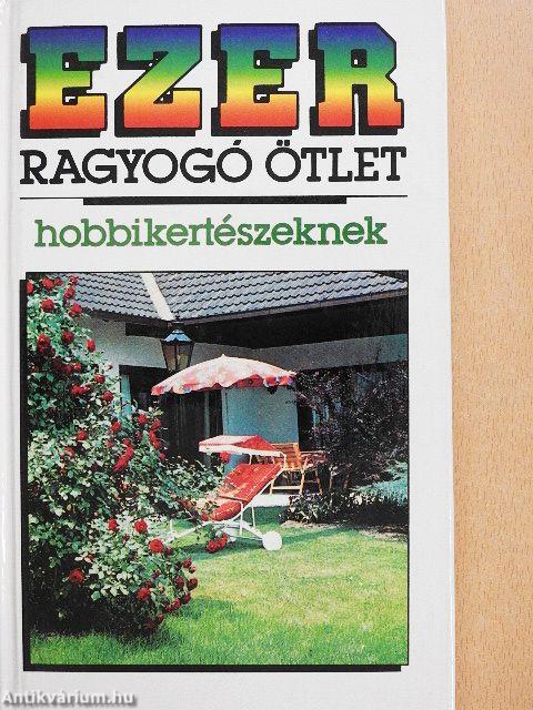 Ezer ragyogó ötlet hobbikertészeknek