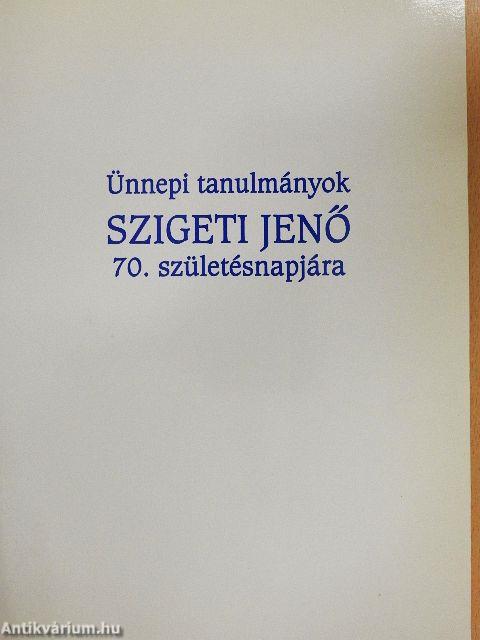 Ünnepi tanulmányok Szigeti Jenő 70. születésnapjára