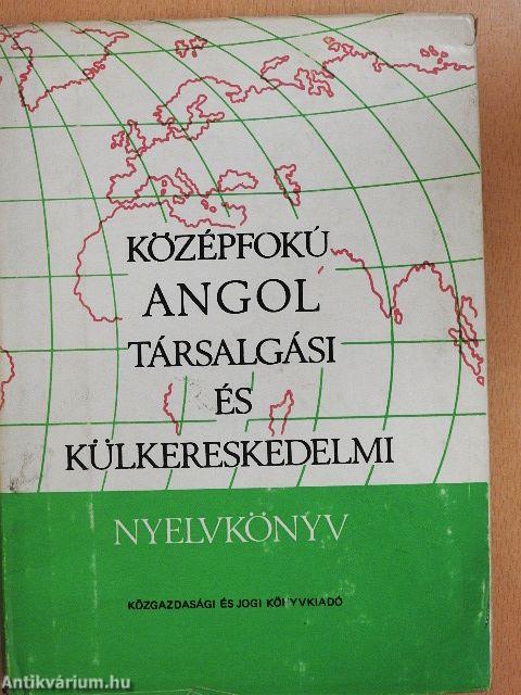 Középfokú angol társalgási és külkereskedelmi nyelvkönyv