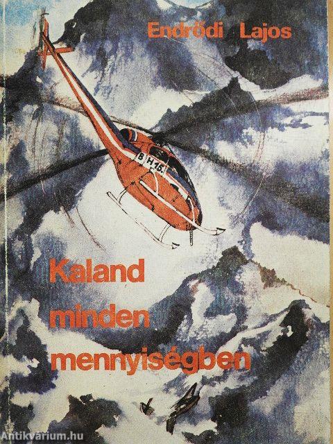 Kaland minden mennyiségben